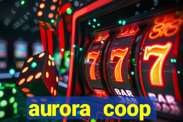 aurora coop trabalhe conosco